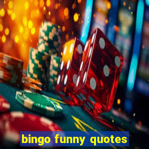 bingo funny quotes